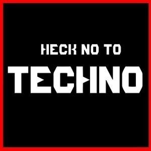 Heck No to Techno Music DJ Electronic Trance T Shirt