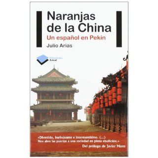 Naranjas de la China un español en Pekín Julio Arias