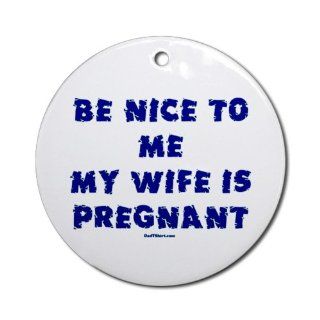 Nice To Me Dad To Be Ornament Round Humor Round Ornament