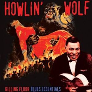 Howlin Wolf Killing Floor Cleopatra New