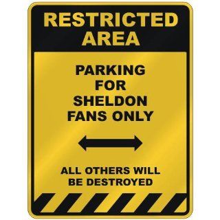 RESTRICTED AREA  PARKING FOR SHELDON FANS ONLY  PARKING SIGN NAME