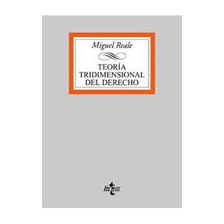 Teoria tridimensional del derecho / Three dimensional theory of law