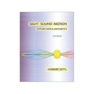 Sight, Sound, Motion Applied Media Aesthetics 5th (fifth) edition