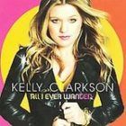 All I Ever Wanted by Kelly Clarkson CD Mar 2009 RCA