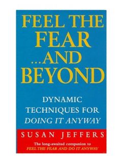Feel the Fear and Beyond   Dyna, Susan Jeffers