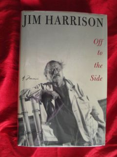 Off to The Side Jim Harrison 1st Edition 1st Printing HB DJ