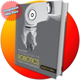 Introduction to Robotics by Saeed B Niku 2nd Edition 0470604468