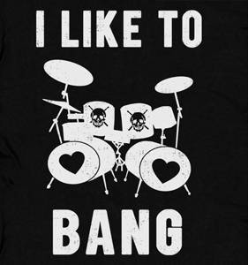 Drums Drummer Drumming T SHIRT I LIKE TO BANG vintage rock punk funny band TEE  