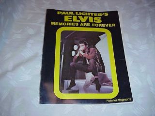 ElvisMemories Are Forever Pictorial Biography by Paul Lichter