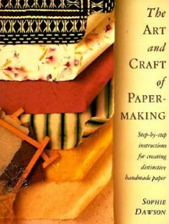 The Art and Craft of Papermaking Step by Step Instructions for