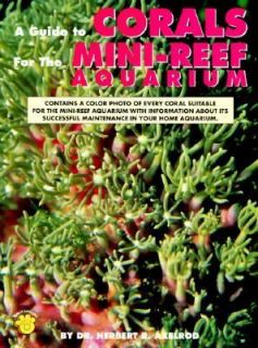 the Mini Reef Aquarium by Herbert R. Axelrod 1997, Paperback