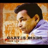 Let Them Talk by Gary U.S. Bonds CD, Sep 2010, GLA Records