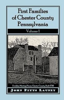 First Families of Chester County, Pennsylvania Volume 1 by John Pitts