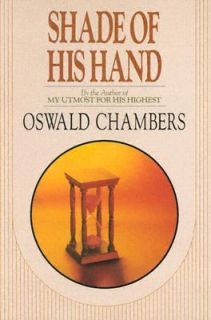 Shade of His Hand by Oswald Chambers 1991, Paperback