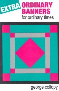 Extraordinary Banners for Ordinary Times by George F. Collopy 1992