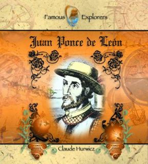 Juan Ponce de Leon Famous Explorers   Set 2 by Claude Hurwicz 2001