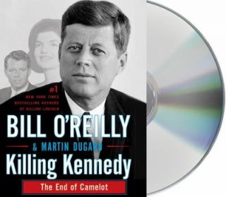 Killing Kennedy The End of Camelot by Bill OReilly and Martin Dugard