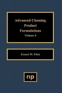 Advanced Cleaning Product Formulations Vol. 4 by Ernest W. Flick 1996