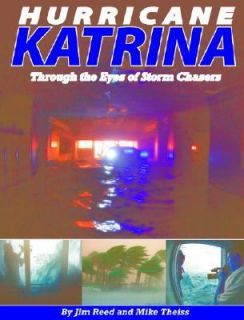 Hurricane Katrina Through the Eyes of Storm Chasers by Jim Reed and