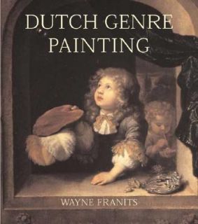 Dutch Seventeenth Century Genre Painting Its Stylistic and Thematic