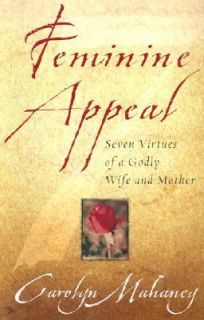 of a Godly Wife and Mother by Carol Mahaney 2004, Paperback