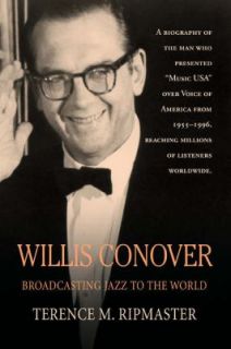 Willis Conover  Broadcasting Jazz to the World by Terence Ripmaster