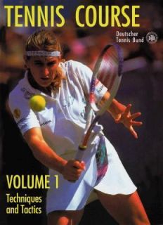 Tennis Course Vol. 1 Techniques and Tactics by Tennis B. Deutscher