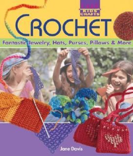 Crochet Fantastic Jewelry, Hats, Purses, Pillows and More by Jane