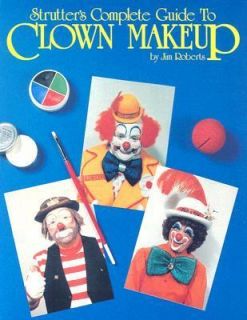 Strutters Complete Guide to Clown Make up by Jim Roberts 2003