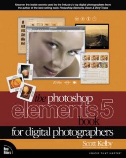 The Photoshop Elements 5 Book for Digital Photographers by Scott Kelby