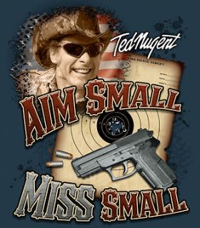 Ted Nugent Aim Small Miss Small T shirt STN133 New