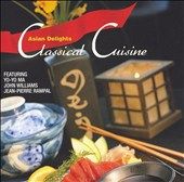 Classical Cuisine Asian Delights ~ Evelyn Lear, Ying Huang, Yo Yo Ma