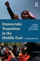 NEW Democratic Transition in the Middle East Unmaking Power by Larbi