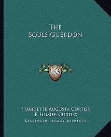 The Souls Guerdon NEW by Harriette Augusta Curtiss