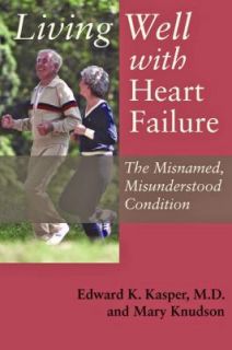 Living Well with Heart Failure  The Misnamed, Misunderstood Condition