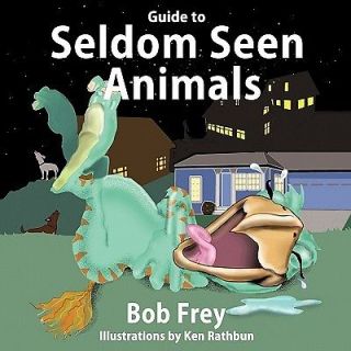 Guide to Seldom Seen Animals by Frey, Bob [Paperback]