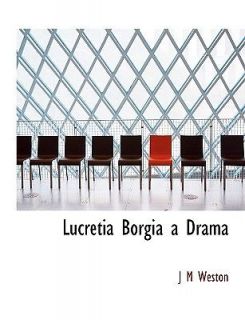 NEW Lucretia Borgia a Drama by J M Weston Paperback Book