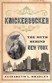  The Myth Behind New York by Elizabeth L. Bradley (2009