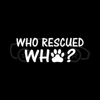 WHO RESCUED WHO? Sticker Paw Print Vinyl Decal Dog Puppy Animal