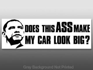 Does This ASS Make My Car Look Big Sticker  obama decal
