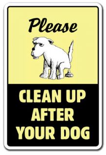 CLEAN UP AFTER YOUR DOG Sign dog pet no poop crap pick warning pick up