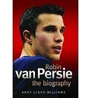 Robin Van Persie The Biography by Andy Lloyd Williams Hcover NEW