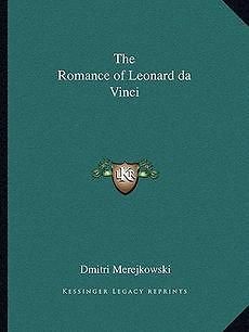 The Romance of Leonard Da Vinci NEW by Dmitri Merejkows