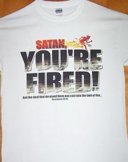 New White Shirt  SATAN, YOURE FIRED  Sz Sm   5XL