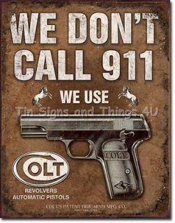 We Use Colt Dont Call 911 TIN SIGN metal wall decor vtg warning gun I