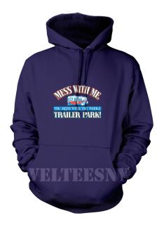 Me Mess With Whole The Trailer Park  Funny White Trash  Mens Hoodie