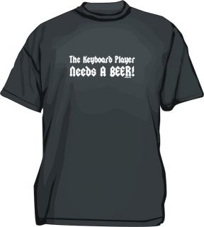 The Keyboard Player Needs A Beer Mens Tee Shirt Pick