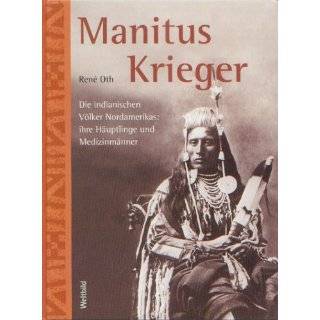 Manitus Krieger   Die indianischen Völker Nordamerikas ihre