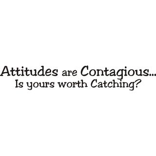 Attitudes Are Contagiousis Yours Worth Catching? Vinyl Art Saying Quote (Black Materials VinylDimensions 5.3 inches high x 33 inches long  )