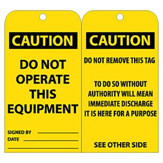 Nmc Tags   Caution   Do Not Operate This Equipment Signed By___ Date___ Do Not Remove This Tag To Do So Without Authority Will Mean Immediate Discharge It Is Here For A Purpose See Other Side   Yellow